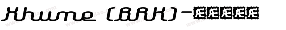 Xhume (BRK)字体转换